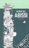 Verso gli abissi. Libro da colorare libro di Yoon Sarah Trevisan I. (cur.)