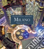 Milano. Verso il futuro. Ediz. italiana e inglese libro