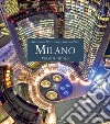 Milano. Verso il futuro. Ediz. italiana e inglese libro di Novellone Alessandra Zuffi Stefano