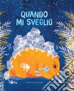 Quando mi sveglio. Ediz. a colori libro