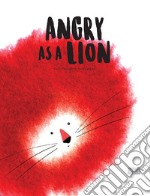 Angry as a lion. Ediz. a colori libro