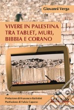 Vivere in Palestina tra tablet, muri Bibbia e Corano libro