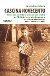 Cascina Novecento. Tradizione contadina, emigrazione e radici nell'Italia del secondo dopoguerra libro