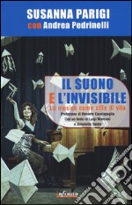 Il suono e l'invisibile. La musica come stile di vita libro