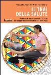 Il thai della salute. Manuale di comparazione tra l'antico massaggio thailandese e le asana dello yoga libro