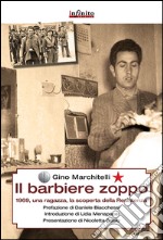 Il barbiere zoppo. 1969, una ragazza e la scoperta della Resistenza libro