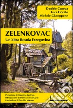 Zelenkovac. Un'altra Bosnia Erzegovina. Con DVD libro