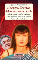 L'amante eruttiva dell'uomo senza sorte. calore (umano e non) e avventura sotto il vulcano dell'isola di Vulcano libro