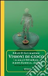 Visioni di gioco. Un anno di Old Subbuteo in punta di penna e... di dito libro di Di Giovannantonio Roberto