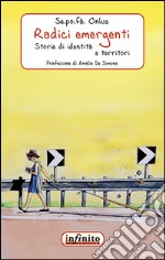 Radici emergenti. Storie di identità e territori libro