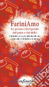 FariniAmo. La prima LibrAgenda del pane e dei dolci. Curiosità, consigli e idee da colorare sul mondo della farina e dintorni libro di Garuti Giorgia Castagna Maria Cecilia