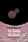 Le lune di Avel libro di Masseroni Antonio