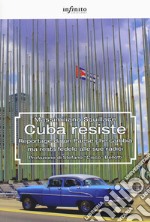 Cuba resiste. Reportage da un paese che cambia ma resta fedele alle sue radici