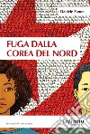 Fuga dalla Corea del Nord libro di Zanon Daniele