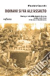 Domani si va all'assalto. Protagonisti della grande guerra cento anni dopo libro di Casarola Maurizio