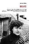 Belice. Il terremoto del 1968, le lotte civili, gli scandali sulla ricostruzione dell'ultima periferia d'Italia libro