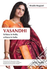 Vasandhi. Schiava in India, schiava in Italia libro