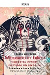 Messico in bilico. Viaggio da vertigine nel paese dei paradossi libro