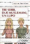 Tre serbi, due musulmani, un lupo libro