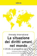 Amnesty International. Rapporto 2018-2019. La situazione dei diritti umani nel mondo. Il 2018 e le prospettive per il 2019 libro