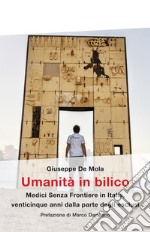 Umanità in bilico. Medici Senza Frontiere in Italia, venticinque anni dalla parte degli esclusi libro