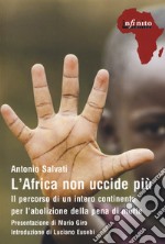 L'Africa non uccide più. Il percorso di un intero continente per l'abolizione della pena di morte