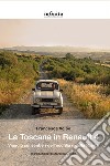 La Toscana in Renault 4. Viaggio sui sentieri dell'ecofilia e della libertà libro