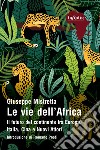 Le vie dell'Africa. Il futuro del continente fra Europa, Italia, Cina e nuovi attori libro di Mistretta Giuseppe