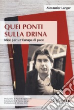 Quei ponti sulla Drina. Idee per un'Europa di pace libro