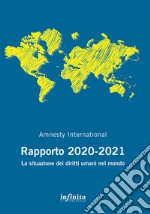 Amnesty International. Rapporto 2020-2021. La situazione dei diritti umani nel mondo libro