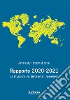 Amnesty International. Rapporto 2020-2021. La situazione dei diritti umani nel mondo libro di Amnesty International (cur.)