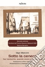 Sotto la cenere Nel Ventennio, quando vivere era resistere libro