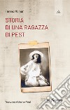 Storia di una ragazza di Pest libro di Molnár Ferenc