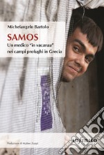 Samos. Un medico «in vacanza» nei campi profughi in Grecia libro