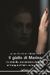 Il giallo di Marina. Un omicidio, una sentenza sbagliata, un'indagine difficile anche per il RIS libro