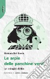 Le arpie delle panchine verdi. Le indagini di Bia libro di Del Sordo Barbara