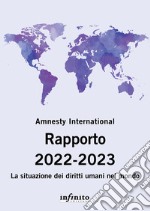 Amnesty International. Rapporto 2022-2023. La situazione dei diritti umani nel mondo libro