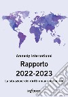 Amnesty International. Rapporto 2022-2023. La situazione dei diritti umani nel mondo libro di Amnesty International (cur.)