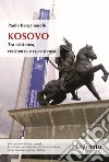 Kosovo Tra esistenza, resistenza e coesistenza libro di Bergamaschi Paolo