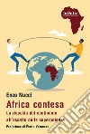 Africa contesa. La risposta del continente all'assalto delle superpotenze libro