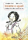 Insieme e uguali. La battaglia di Linda Brown contro il razzismo libro di Faedi Benedetta