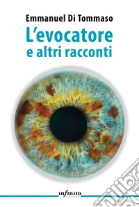 L'evocatore e altri racconti libro
