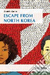 Escape from North Korea libro di Zanon Daniele