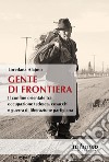 Gente di frontiera libro di Alajmo Loredana