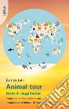 Animal tour. Storie di viaggi bestiali libro di Lelli Eunice