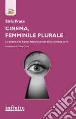 Cinema, femminile plurale. Le donne che hanno fatto la storia della settima arte