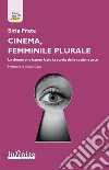 Cinema, femminile plurale. Le donne che hanno fatto la storia della settima arte libro