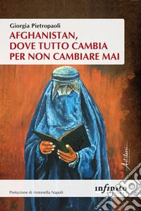 Afghanistan, dove tutto cambia per non cambiare mai libro