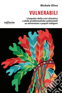 Vulnerabili. L'impatto della crisi climatica e delle problematiche ambientali su minoranze e popoli indigeni libro