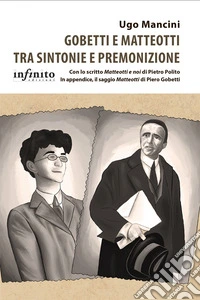 Gobetti e Matteotti tra sintonie e premonizione libro